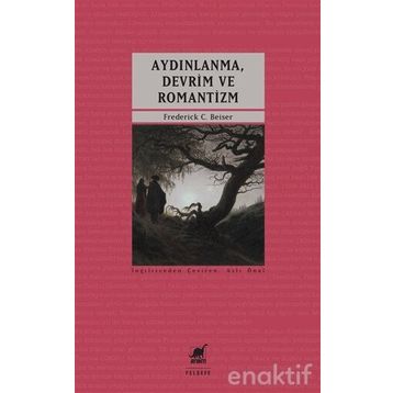 Aydınlanma, Devrim ve Romantizm - Frederick C. Beiser