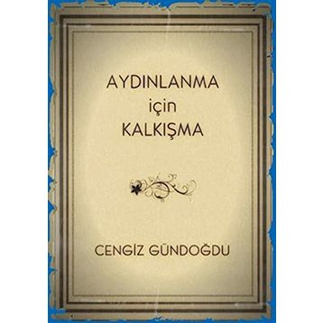Aydınlanma İçin Kalkışma - Cengiz Gündoğdu