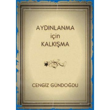 Aydınlanma İçin Kalkışma - Cengiz Gündoğdu