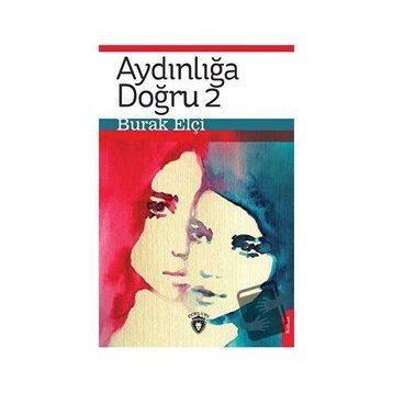 Aydınlığa Doğru 2 - Burak Elçi - Dorlion Yayınevi