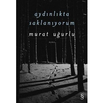 Aydınlıkta Saklanıyorum - Murat Uğurlu
