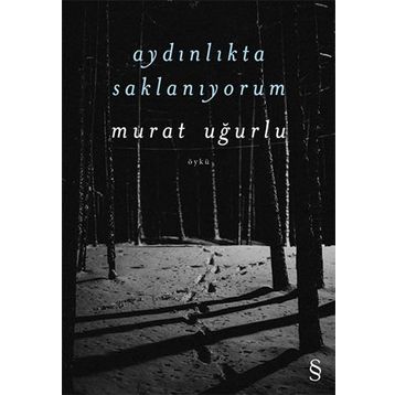 Aydınlıkta Saklanıyorum - Murat Uğurlu