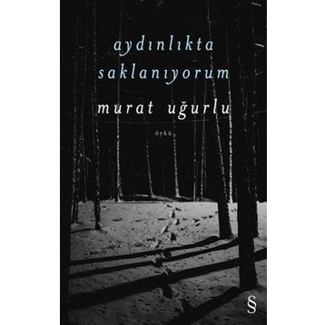 Aydınlıkta Saklanıyorum - Murat Uğurlu