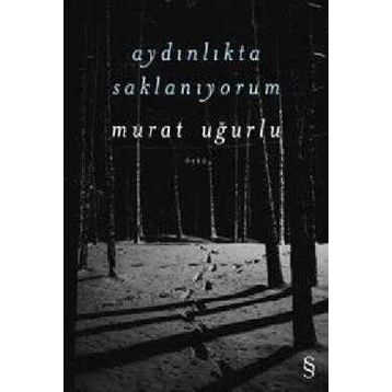 Aydınlıkta Saklanıyorum - Murat Uğurlu