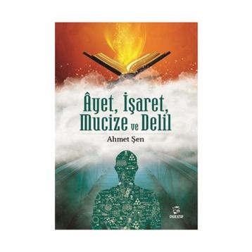 Ayet, İşaret, Mucize ve Delil - Ahmet Şen