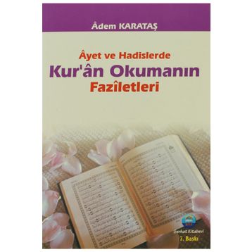 AYET VE HADISLERDE KURAN OKUMANIN FAZILETLERI - ADEM KARATAŞ