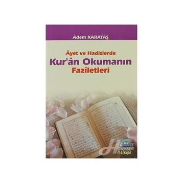 AYET VE HADISLERDE KURAN OKUMANIN FAZILETLERI - ADEM KARATAŞ