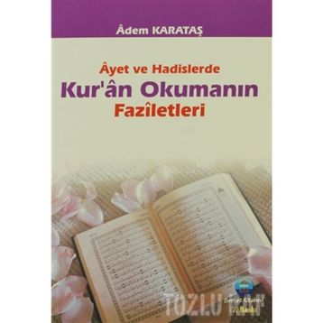 AYET VE HADISLERDE KURAN OKUMANIN FAZILETLERI - ADEM KARATAŞ