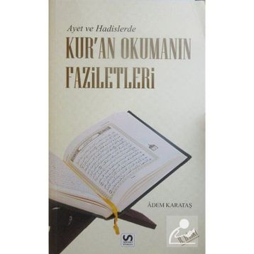 AYET VE HADISLERDE KURAN OKUMANIN FAZILETLERI - ADEM KARATAŞ