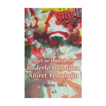 AYET VE HADISLERLE KADERLE BAŞLIYAN AHIRET YOLCULUĞU - RAMAZAN TEKEŞ