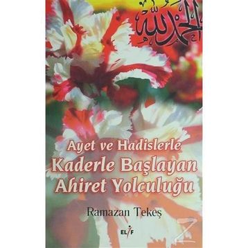 AYET VE HADISLERLE KADERLE BAŞLIYAN AHIRET YOLCULUĞU - RAMAZAN TEKEŞ
