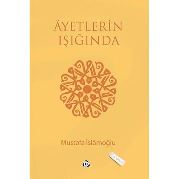 AYETLERIN IŞIĞINDA - MUSTAFA İSLAMOĞLU