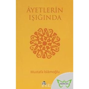 AYETLERIN IŞIĞINDA - MUSTAFA İSLAMOĞLU