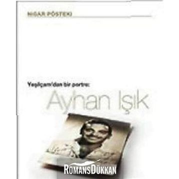 AYHAN IŞIK YEŞILÇAM'DAN BIR PORTRE - NIGAR PÖSTEKI