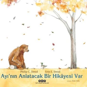 Ayı nın Anlatacak Bir Hikayesi Var - Philip C. Stead