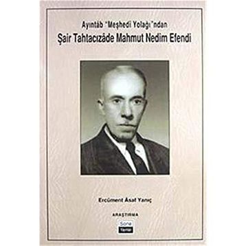 Ayıntab Meşhedi Yolağı ndan Şair Tahtacızade Mahmut Nedim Efendi - Ercüment Asaf Yanıç