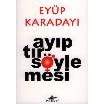 Ayıptır Söylemesi - Eyüp Karadayı