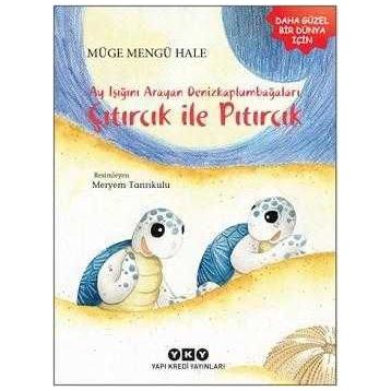 Ayışığını Arayan Denizkaplumbağaları Çıtırcık ile Pıtırcık - Müge Hale