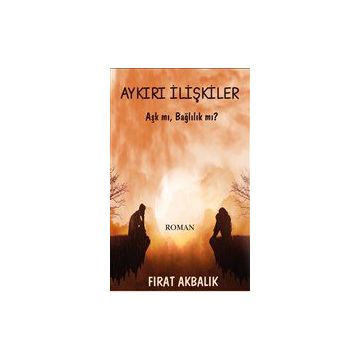 Aykırı İlişkiler - Fırat Akbalık