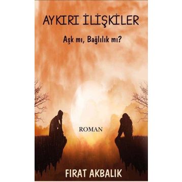 Aykırı İlişkiler - Fırat Akbalık