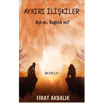 Aykırı İlişkiler - Fırat Akbalık