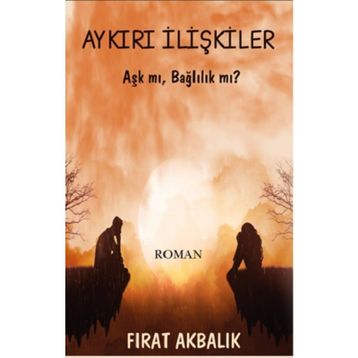 Aykırı İlişkiler - Fırat Akbalık