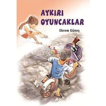 AYKIRI OYUNCAKLAR - EKREM GÜNEŞ