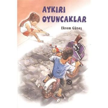 AYKIRI OYUNCAKLAR - EKREM GÜNEŞ