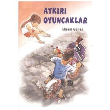 AYKIRI OYUNCAKLAR - EKREM GÜNEŞ