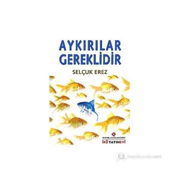 AYKIRILAR GEREKLIDIR - SELÇUK EREZ