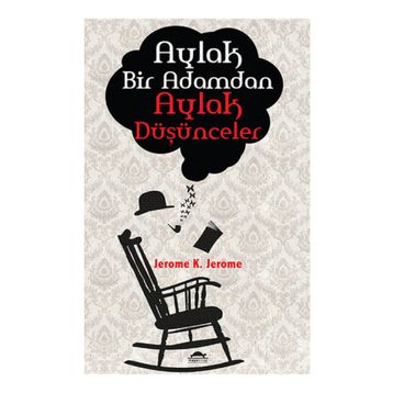 Aylak Bir Adamdan Aylak Düşünceler - K. Jerome