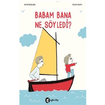 Aylak Kitap Babam Bana Ne Söyledi?