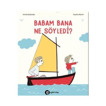 Aylak Kitap Babam Bana Ne Söyledi?