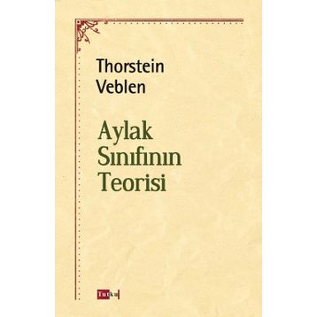 Aylak Sınıfın Teorisi - Thorstein Veblen