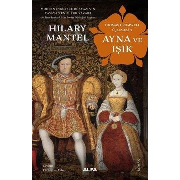 Ayna ve Işık - Thomas Cromwell Üçlemesi 3 - Hilary Mantel