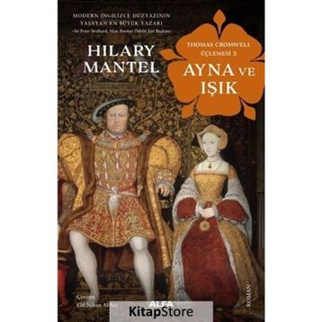 Ayna ve Işık - Thomas Cromwell Üçlemesi 3 - Hilary Mantel