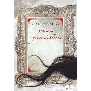 AYNADA GÖRMEDIKLERIN - ZEYNEP OKTUĞ