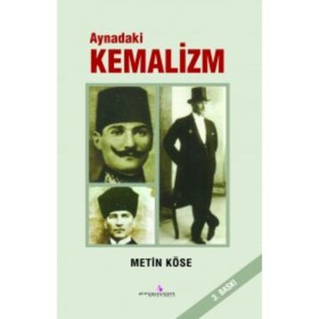 AYNADAKI KEMALIZM - METIN KÖSE