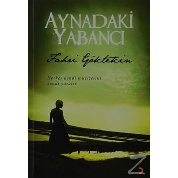 AYNADAKI YABANCI - FAHRI GÖKTEKİN