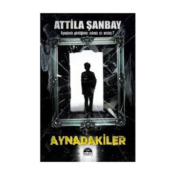 Aynadakiler - Attila Şanbay