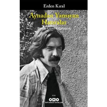 AYNADAN YANSIYAN HATIRALAR - ERDEN KIRAL