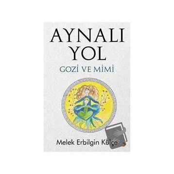 Aynalı Yol - Melek Erbilgin Külçe