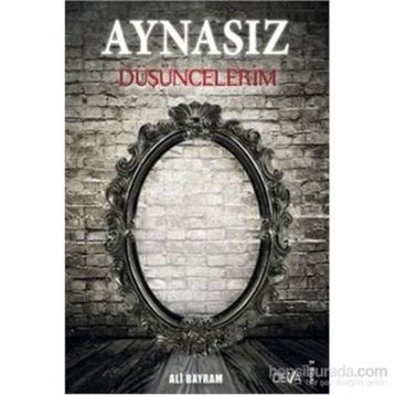 Aynasız Düşüncelerim - Ali Bayram