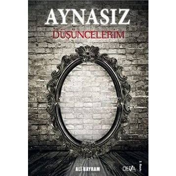 Aynasız Düşüncelerim - Ali Bayram