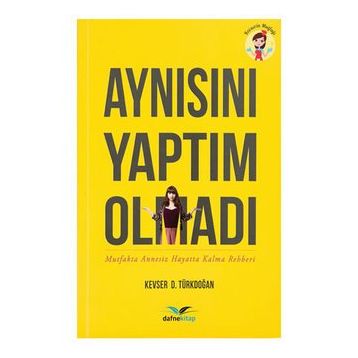 Aynısını Yaptım Olmadı - Kevser D. Türkdoğan
