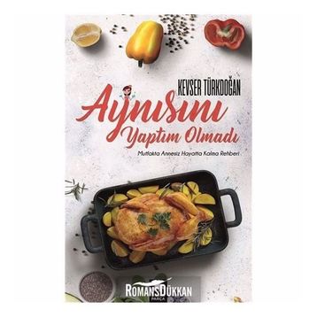 Aynısını Yaptım Olmadı - Kevser D. Türkdoğan