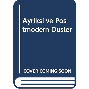 Ayrıksı Ve Postmodern Düşler - Ahmet Türkay