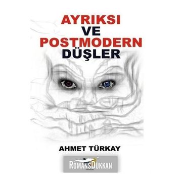 Ayrıksı Ve Postmodern Düşler - Ahmet Türkay
