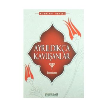AYRILDIKÇA KAVUŞANLAR - ADEM SARAÇ