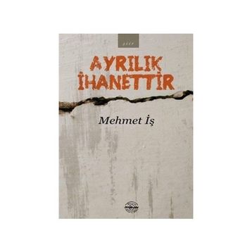 Ayrılık İhanettir - Mehmet İş